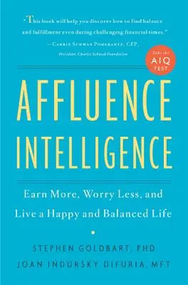 Affluence Intelligence: Zarabiaj więcej, martw się mniej i prowadź szczęśliwe i zrównoważone życie - Affluence Intelligence: Earn More, Worry Less, and Live a Happy and Balanced Life