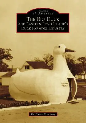 Wielka kaczka i przemysł hodowli kaczek na wschodniej Long Island - The Big Duck and Eastern Long Island's Duck Farming Industry