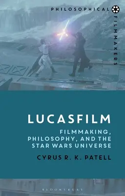 Lucasfilm: Tworzenie filmów, filozofia i uniwersum Gwiezdnych wojen - Lucasfilm: Filmmaking, Philosophy, and the Star Wars Universe