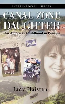 Córka Strefy Kanału, amerykańskie dzieciństwo w Panamie - Canal Zone Daughter, an American Childhood in Panama