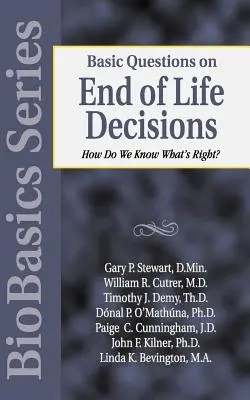 Podstawowe pytania dotyczące decyzji na koniec życia: Skąd mamy wiedzieć, co jest słuszne? - Basic Questions on End of Life Decisions: How Do We Know What Is Right?