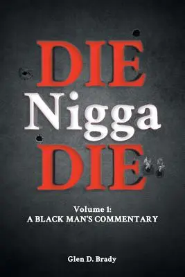 Die Nigga Die (komentarz czarnoskórego mężczyzny) - Die Nigga Die (A Black Man's Commentary)