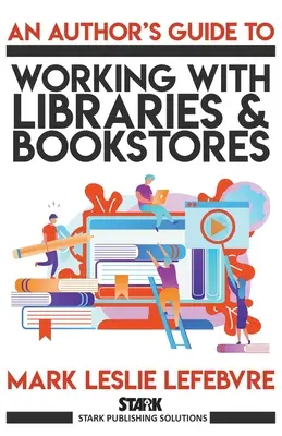 Przewodnik autora po współpracy z bibliotekami i księgarniami - An Author's Guide to Working with Libraries and Bookstores