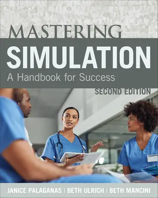 Mastering Simulation, wydanie drugie: Podręcznik sukcesu - Mastering Simulation, Second Edition: A Handbook for Sucess