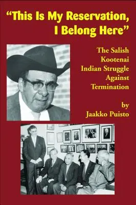 To jest mój rezerwat, należę tutaj: Walka Indian Salish Kootenai przeciwko rozwiązaniu umowy o pracę - This Is My Reservation, I Belong Here: The Salish Kootenai Indian Struggle Against Termination