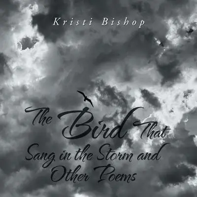 Ptak, który śpiewał podczas burzy i inne wiersze - The Bird That Sang in the Storm and Other Poems