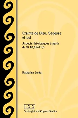 Crainte de Dieu, Sagesse et Loi: Aspects thologiques partir de Si 10,19-11,6 - Crainte de Dieu, Sagesse et Loi: Aspects thologiques  partir de Si 10,19-11,6