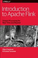 Wprowadzenie do Apache Flink: Przetwarzanie strumieniowe w czasie rzeczywistym i nie tylko - Introduction to Apache Flink: Stream Processing for Real Time and Beyond