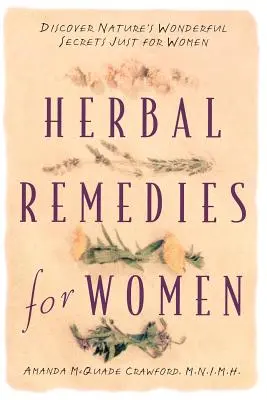 Ziołowe lekarstwa dla kobiet: Odkryj cudowne sekrety natury tylko dla kobiet - Herbal Remedies for Women: Discover Nature's Wonderful Secrets Just for Women