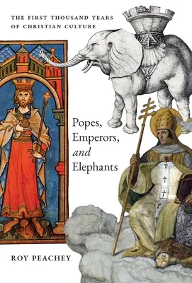 Papieże, cesarze i słonie: Pierwsze tysiąc lat kultury chrześcijańskiej - Popes, Emperors, and Elephants: The First Thousand Years of Christian Culture