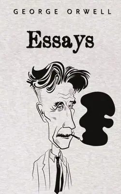 Eseje: George Orwell - Essays: George Orwell