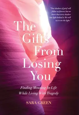 The Gifts From Losing You: Odnajdywanie sensu życia w obliczu tragedii - The Gifts From Losing You: Finding Meaning In Life While Living With Tragedy