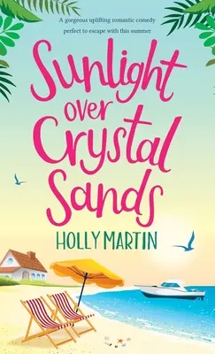 Sunlight over Crystal Sands: Wspaniała, podnosząca na duchu komedia romantyczna idealna na ucieczkę tego lata - Sunlight over Crystal Sands: A gorgeous uplifting romantic comedy perfect to escape with this summer