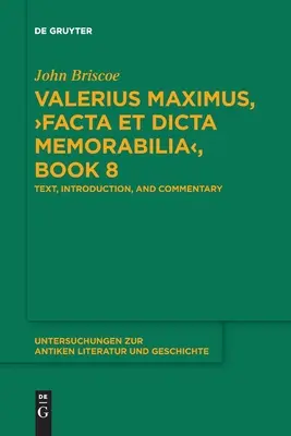 Valerius Maximus, >Facta Et Dicta Memorabilia: Tekst, wprowadzenie i komentarz - Valerius Maximus, >Facta Et Dicta Memorabilia: Text, Introduction, and Commentary