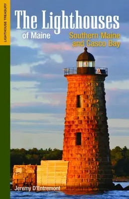 Latarnie morskie Maine: Południowe Maine i zatoka Casco - The Lighthouses of Maine: Southern Maine and Casco Bay