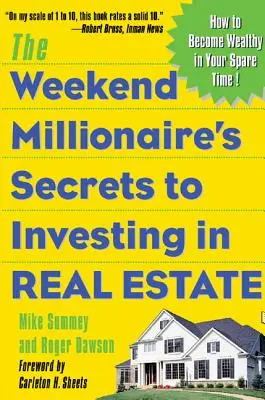 Sekrety inwestowania w nieruchomości Weekendowego Milionera: Jak stać się zamożnym w wolnym czasie: Jak stać się zamożnym w wolnym czasie - The Weekend Millionaire's Secrets to Investing in Real Estate: How to Become Wealthy in Your Spare Time: How to Become Wealthy in Your Spare Time