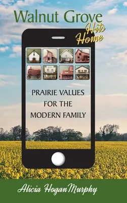 Walnut Grove Hits Home (w twardej oprawie): Wartości prerii dla nowoczesnej rodziny - Walnut Grove Hits Home (hardback): Prairie Values for the Modern Family