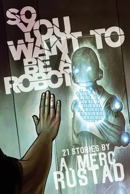 Więc chcesz być robotem i inne historie - So You Want to be a Robot and Other Stories