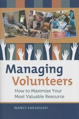 Zarządzanie wolontariuszami: Jak zmaksymalizować swoje najcenniejsze zasoby - Managing Volunteers: How to Maximize Your Most Valuable Resource