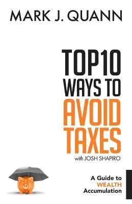 10 najlepszych sposobów na uniknięcie podatków: Przewodnik po gromadzeniu bogactwa - Top 10 Ways to Avoid Taxes: A Guide to Wealth Accumulation