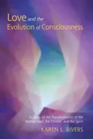 Miłość i ewolucja świadomości: Studium transformacji ludzkiej duszy, sobowtóra i ducha - Love and the Evolution of Consciousness: A Study of the Transformation of the Human Soul, the Double, and the Spirit