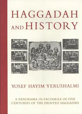 Hagada i historia: A Panorama in Facsimile of Five Centuries of the Printed Haggadah from the Collections of Harvard University and the J - Haggadah and History: A Panorama in Facsimile of Five Centuries of the Printed Haggadah from the Collections of Harvard University and the J