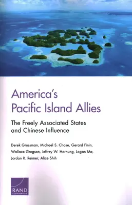 Amerykańscy sojusznicy na wyspach Pacyfiku: Państwa swobodnie stowarzyszone i chińskie wpływy - America's Pacific Island Allies: The Freely Associated States and Chinese Influence