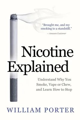 Nikotyna wyjaśniona: Zrozum, dlaczego palisz, wapujesz lub żujesz i dowiedz się, jak przestać. - Nicotine Explained: Understand why you smoke, vape or chew, and learn how to stop.