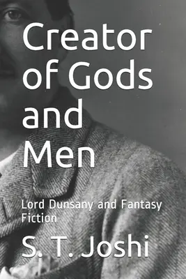 Creator of Gods and Men: Lord Dunsany i fantastyka - Creator of Gods and Men: Lord Dunsany and Fantasy Fiction