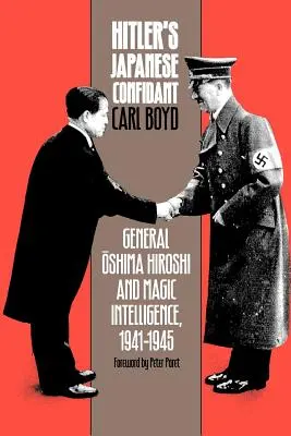 Japoński powiernik Hitlera: Generał Oshima Hiroshi i magiczny wywiad, 1941-1945 - Hitler's Japanese Confidant: General Oshima Hiroshi and Magic Intelligence, 1941-1945