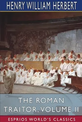 Rzymski zdrajca, tom II (Esprios Classics) - The Roman Traitor, Volume II (Esprios Classics)