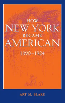 Jak Nowy Jork stał się amerykański, 1890-1924 (aktualizacja) - How New York Became American, 1890-1924 (Updated)