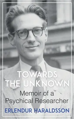 W stronę nieznanego: Pamiętnik badacza psychiki - Towards the Unknown: Memoir of a Psychical Researcher