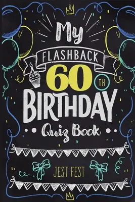 Książka z quizami na 60. urodziny: 60 urodziny: humor dla osób urodzonych w latach 60. - My Flashback 60th Birthday Quiz Book: Turning 60 Humor for People Born in the '60s