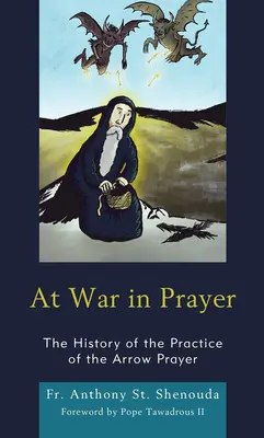 Wojna w modlitwie: Historia praktyki modlitwy strzałami - At War in Prayer: The History of the Practice of the Arrow Prayer