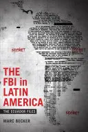 FBI w Ameryce Łacińskiej: Akta Ekwadoru - The FBI in Latin America: The Ecuador Files