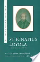 Autobiografia świętego Ignacego Loyoli: Z powiązanymi dokumentami - The Autobiography of St. Ignatius Loyola: With Related Documents