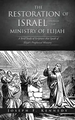 Przywrócenie Izraela dzięki posłudze Eliasza - The Restoration of Israel Through the Ministry of Elijah