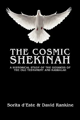 Kosmiczna Szechina: Historyczne studium bogini Starego Testamentu i Kabały - The Cosmic Shekinah: A historical study of the goddess of the Old Testament and Kabbalah