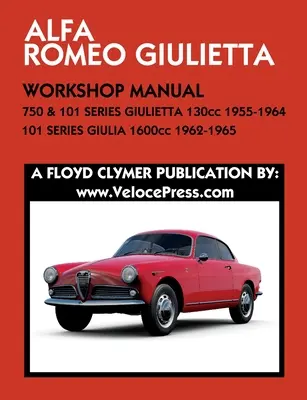 ALFA ROMEO 750 & 101 SERIES GIULIETTA 1300cc (1955-1964) & 101 SERIES GIULIA 1600cc (1962-1965) PODRĘCZNIK WARSZTATOWY - ALFA ROMEO 750 & 101 SERIES GIULIETTA 1300cc (1955-1964) & 101 SERIES GIULIA 1600cc (1962-1965) WORKSHOP MANUAL