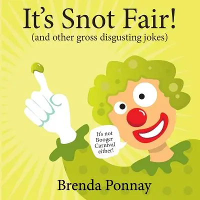 Jarmark smarków: i inne obrzydliwe żarty - It's Snot Fair: and other gross & disgusting jokes