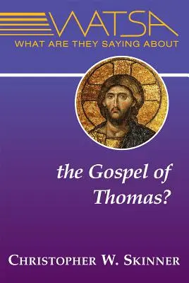 Co mówią o Ewangelii Tomasza? - What Are They Saying about the Gospel of Thomas?