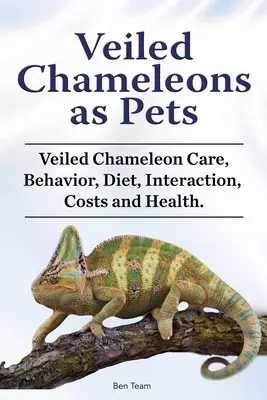 Kameleony weloniaste jako zwierzęta domowe. Opieka nad kameleonem, zachowanie, dieta, interakcje, koszty i zdrowie. - Veiled Chameleons as Pets. Veiled Chameleon Care, Behavior, Diet, Interaction, Costs and Health.
