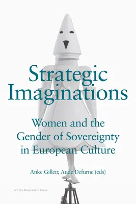 Strategiczne wyobrażenia: Kobiety i płeć suwerenności w kulturze europejskiej - Strategic Imaginations: Women and the Gender of Sovereignty in European Culture