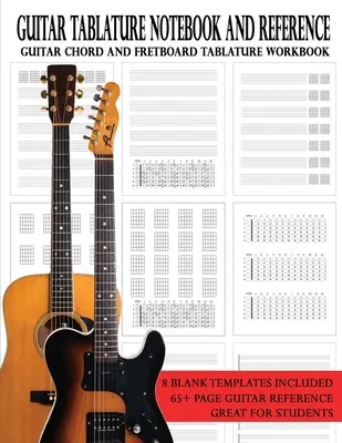 Zeszyt do tabulatury gitarowej i materiały referencyjne: Zeszyt ćwiczeń z akordami gitarowymi i tabulaturą podstrunnicy - Guitar Tablature Notebook and Reference: Guitar Chord and Fretboard Tablature Workbook