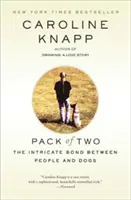 We dwoje: skomplikowana więź między ludźmi i psami - Pack of Two: The Intricate Bond Between People and Dogs