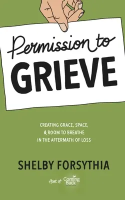 Permission to Grieve: Tworzenie łaski, przestrzeni i miejsca do oddychania po stracie - Permission to Grieve: Creating Grace, Space, & Room to Breathe in the Aftermath of Loss