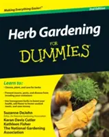 Ogrodnictwo ziołowe dla opornych 2e - Herb Gardening For Dummies 2e