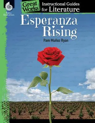 Esperanza Rising: An Instructional Guide for Literature: Przewodnik instruktażowy po literaturze - Esperanza Rising: An Instructional Guide for Literature: An Instructional Guide for Literature