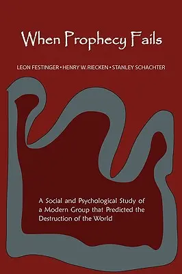 Kiedy proroctwo zawodzi: Społeczne i psychologiczne studium współczesnej grupy, która przewidziała zniszczenie świata - When Prophecy Fails: A Social and Psychological Study of a Modern Group That Predicted the Destruction of the World